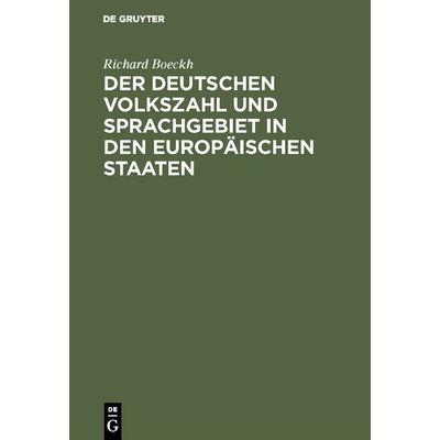 Der Deutschen Volkszahl und Sprachgebiet in den europäischen Staaten, Gebundene Ausgabe von Richard Boeckh, De Gruyter, 978-3-11-116679-7