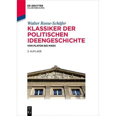 Klassiker der politischen Ideengeschichte, Taschenbuch von Walter Reese-Schäfer, De Gruyter Oldenbourg, 978-3-11-047193-9