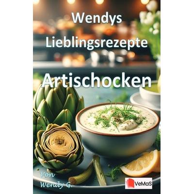 Wendys Lieblingsrezepte - Artischocken, Taschenbuch von Wendy G., Epubli, 978-3-565-02230-4