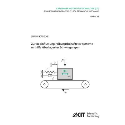 Zur Beeinflussung reibungsbehafteter Systeme mithilfe überlagerter Schwingungen, Taschenbuch von Simon Kapelke, KIT Scientific Publishing,