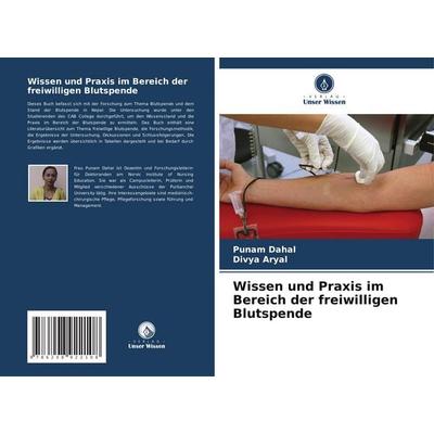 Wissen und Praxis im Bereich der freiwilligen Blutspende, Taschenbuch von Punam Dahal,Divya Aryal, Verlag Unser Wissen, 978-620-8-92210-8