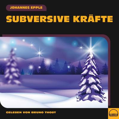 Subversive Kräfte - Johannes Epple, Audio, 9783991572534