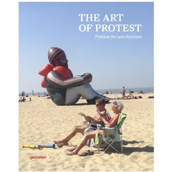 The Art of Protest, Fachbücher von Gestalten Robert Klanten Lincoln Dexter Alain Bieber Francesca Gavin, Gestalten Robert Klanten Lincoln Dexter Francesca Gavin Alain Bieber