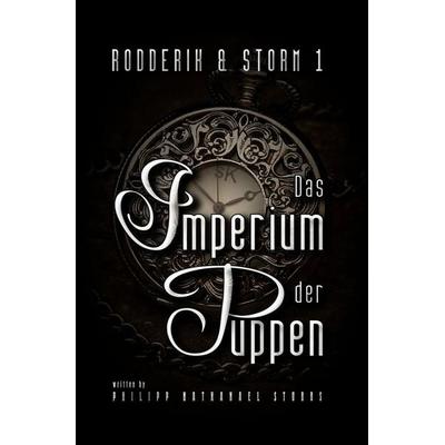 Das Imperium der Puppen, Taschenbuch von Philipp Nathanael Stubbs, Tolino media, 978-3-7546-3191-1