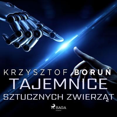 Tajemnice sztucznych zwierząt - Krzysztof Boruń, Audio, 9788726938838