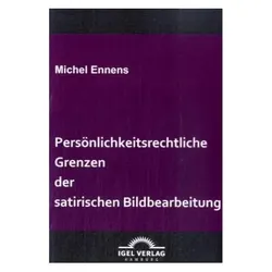 Persönlichkeitsrechtliche Grenzen der satirischen Bildbearbeitung, Fachbücher von Michel Ennens