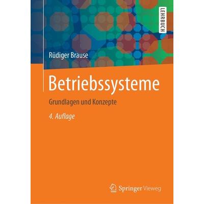 Betriebssysteme, Taschenbuch von Rüdiger Brause, Springer Berlin, 978-3-662-54099-2