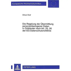 Die Regelung der Übermittlung personenbezogener Daten in Drittländer nach Art. 25, 26 der EG-Datensc, Fachbücher von Oliver Draf
