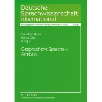 Gesprochene Sprache – Partikeln, Taschenbuch von , Peter Lang GmbH, Internationaler Verlag der Wissenschaften, 978-3-631-57088-3
