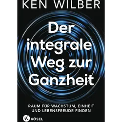 Der integrale Weg zur Ganzheit, Sachbücher von Jochen Lehner, Ken Wilber