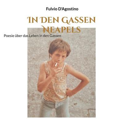 In Den Gassen Neapels, Taschenbuch von Fulvio D'Agostino; BoD – Books on Demand, 978-3-696-73945-4