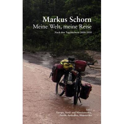 Meine Welt, meine Reise, Taschenbuch von Markus Schorn, BoD – Books on Demand, 978-3-8423-1937-0