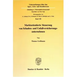 Marktorientierte Steuerung von Schaden- und Unfallversicherungsunternehmen., Fachbücher von Thomas Groffmann
