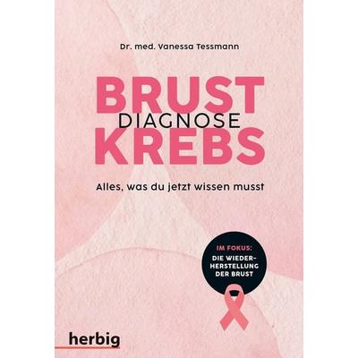 Diagnose Brustkrebs, Taschenbuch von Vanessa Tessmann, Herbig in der Franckh-Kosmos Verlags-GmbH & Co. KG