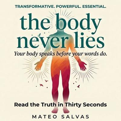The Body Never Lies - Mateo Salvas, Audio, 9798905809361