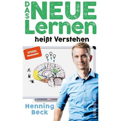 Das neue Lernen, Gebundene Ausgabe von Henning Beck, Ullstein Hardcover