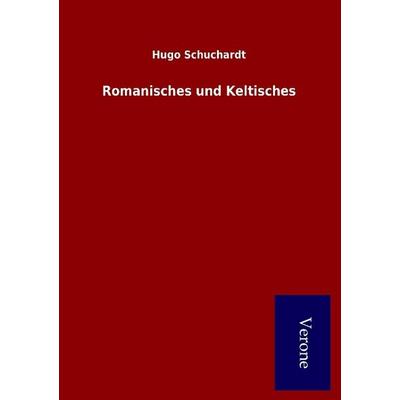 Romanisches und Keltisches, Taschenbuch von Hugo Schuchardt, BoD - Books on Demand