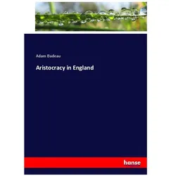 Aristocracy in England, Fachbücher von Adam Badeau