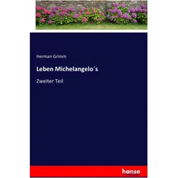 Leben Michelangelo's, Belletristik von Herman Grimm