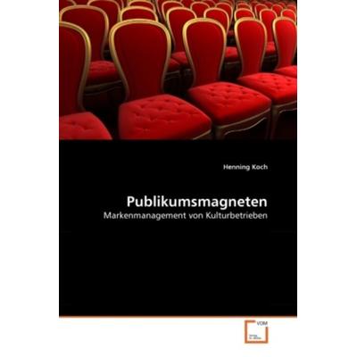 Koch, H: Publikumsmagneten, Taschenbuch von Henning Koch, VDM, 978-3-639-35610-6