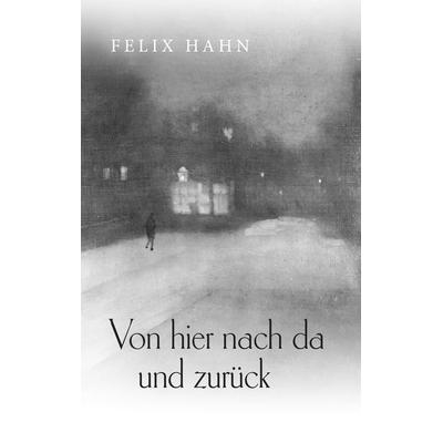 Von hier nach da und zurück, Taschenbuch von Felix Hahn, BoD – Books on Demand, 978-3-7392-0175-7
