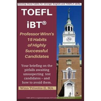 Professor Winn's 15 Habits of Highly Successful TOEFL Ibt(r) Candidates, Taschenbuch von Winn Trivette Ma, Independently Published, 978-1-71997-866-8