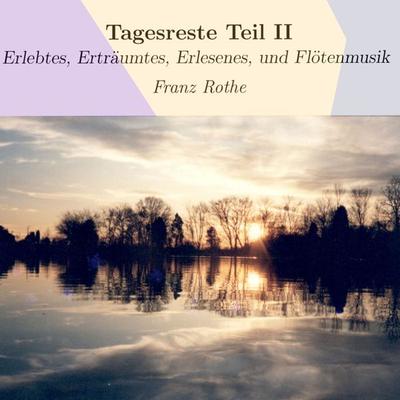 Tagesreste Teil II - Franz Rothe, Audio, 9783986465414