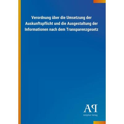 Verordnung über die Umsetzung der Auskunftspflicht und die A, Taschenbuch von Antiphon Verlag, Antiphon, 978-3-7314-4300-1