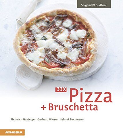 Heinrich Gasteiger - 33 x Pizza + Bruschetta (So genießt Südtirol) - Preis vom 09.10.2026 07:28:09 h