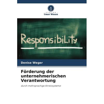 Förderung der unternehmerischen Verantwortung, Taschenbuch von Denise Weger, Verlag Unser Wissen, 978-620-9-51066-3
