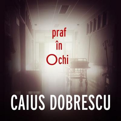 Praf în ochi - Caius Dobrescu, Audio, 9789152146651