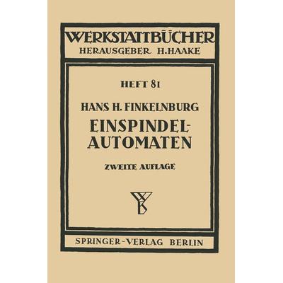 Die wirschaftliche Verwendung von Einspindelautomaten, Taschenbuch von H.H. Finkelnburg, Springer Berlin, 978-3-540-01435-5