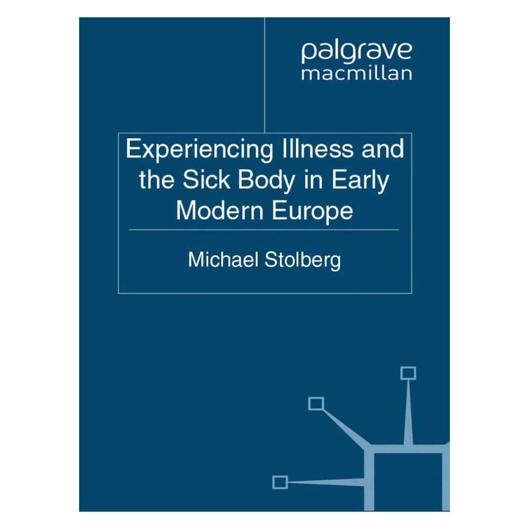 Springer Experiencing Illness and the Sick Body in Early Modern Europe (Englisch, M. Stolberg) (55821270)