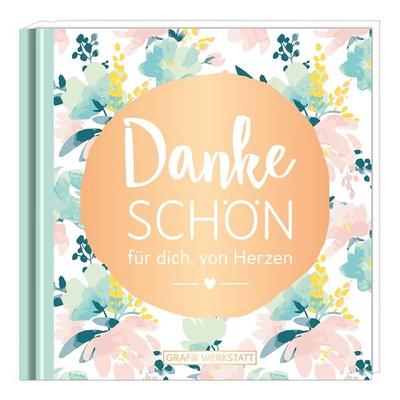 Dankeschön für dich, von Herzen, Gebundene Ausgabe von , Grafik Werkstatt "Das Original"; 978-3-86229-804-4