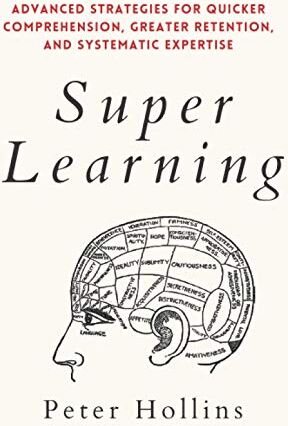 Peter Hollins - Super Learning: Advanced Strategies for Quicker Comprehension, Greater Retention, and Systematic Expertise (Learning how to Learn, Band 4) - Preis vom 30.09.2026 09:01:18 h