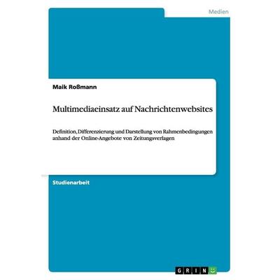 Multimediaeinsatz auf Nachrichtenwebsites, Taschenbuch von Maik Rossmann, GRIN, 978-3-640-36433-6
