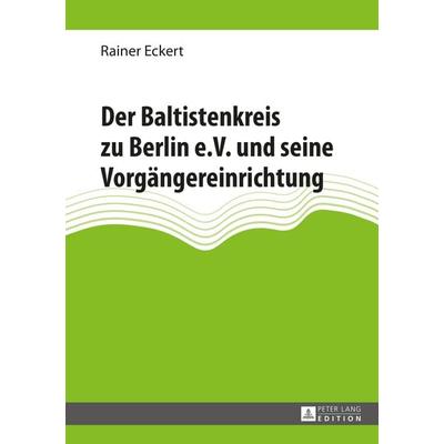 Der Baltistenkreis zu Berlin e.V. und seine Vorgaengereinrichtung, Taschenbuch von Rainer Eckert, Peter Lang GmbH, Internationaler Verlag der