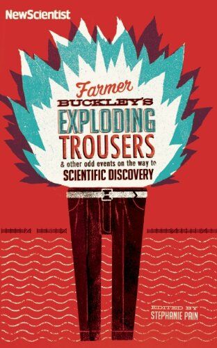 Stephanie Pain - Farmer Buckley's Exploding Trousers: And Other Odd Events on the Way to Scientific Discovery - Preis vom 05.10.2026 03:47:11 h