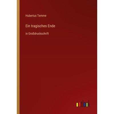 Ein tragisches Ende, Taschenbuch von Hubertus Temme, Outlook, 978-3-368-47806-3