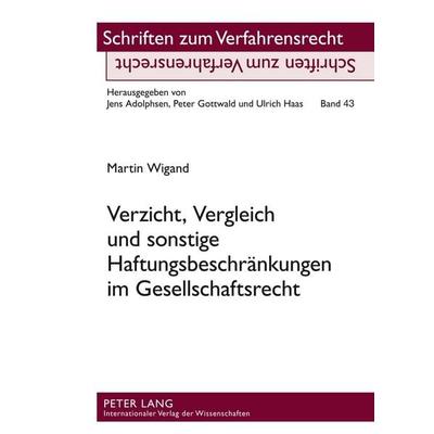 Verzicht, Vergleich und sonstige Haftungsbeschränkungen im Gesellschaftsrecht, Gebundene Ausgabe von Martin Wigand, Peter Lang GmbH, Internationaler
