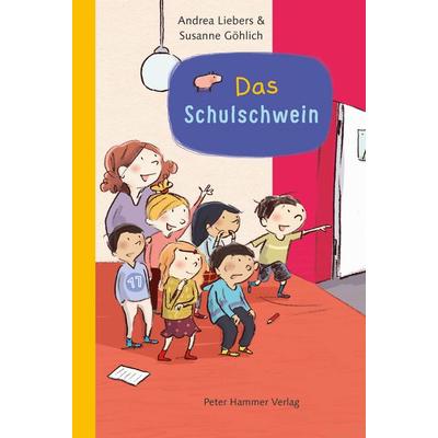 Das Schulschwein, Gebundene Ausgabe von Andrea Liebers, Peter Hammer Verlag