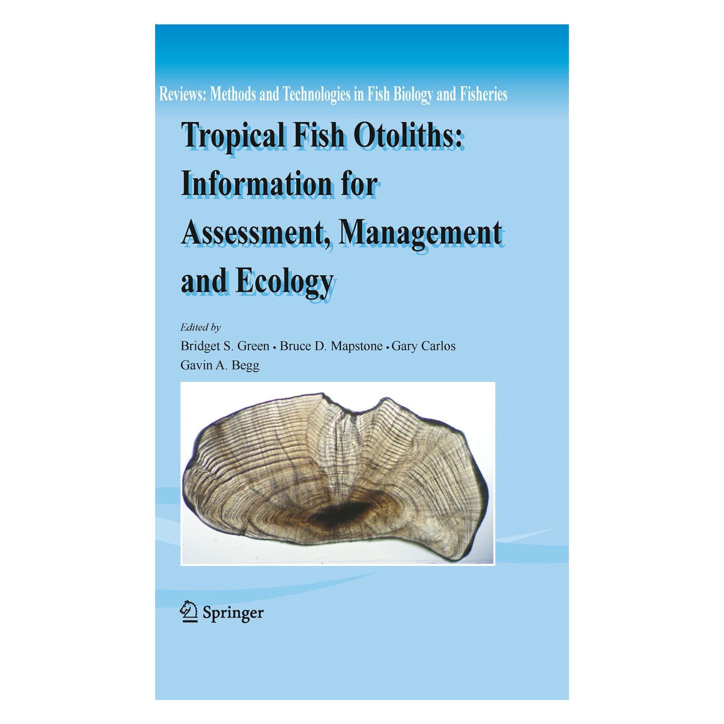 Springer Tropical Fish Otoliths: Information for Assessment, Management and Ecology (Englisch, Hardcover, Bridget S. Green, Bruce D. Mapstone, Gary Carlos, Gavin A. Begg) (9781402035821)