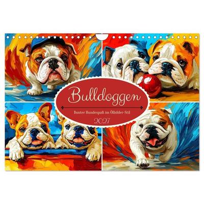 Bulldoggen. Bunter Hundespaß im Ölbilder-Stil (Wandkalender 2027 DIN A4 quer), CALVENDO Monatskalender