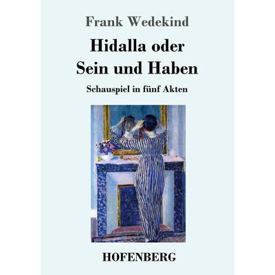Hidalla oder Sein und Haben, Taschenbuch von Frank Wedekind, Hofenberg, 978-3-7437-2517-1