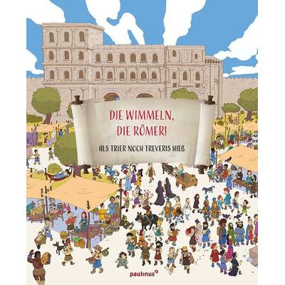 Die wimmeln, die Römer!, Gebundene Ausgabe von Marlene Fritsch, Paulinus, 978-3-7902-1963-0