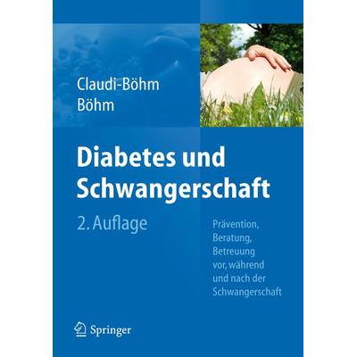 Diabetes und Schwangerschaft, Taschenbuch von Simone Claudi-Böhm,Bernhard Böhm, Springer Berlin, 978-3-540-88042-4