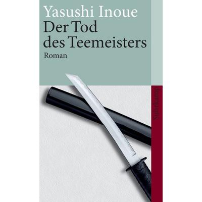 Der Tod des Teemeisters, Taschenbuch von Yasushi Inoue, Suhrkamp, 978-3-518-46025-2