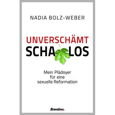 Unverschämt schamlos, Taschenbuch von Nadia Bolz-Weber, Brendow, 978-3-96140-116-1