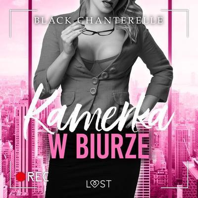 Kamerka w biurze – opowiadanie erotyczne - Black Chanterelle, Audio, 9788728364437
