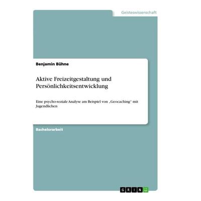 Aktive Freizeitgestaltung und Persönlichkeitsentwicklung, Taschenbuch von Benjamin Bühne, GRIN, 978-3-656-18756-1
